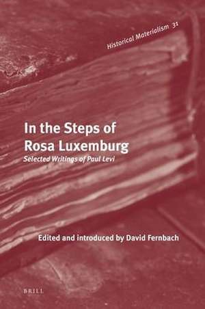 In the Steps of Rosa Luxemburg: Selected Writings of Paul Levi de David Fernbach