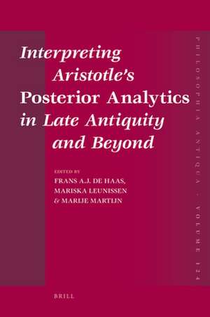 Interpreting Aristotle’s <i>Posterior Analytics</i> in Late Antiquity and Beyond de F.A.J. de Haas