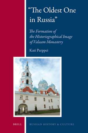 "The Oldest One in Russia": The Formation of the Historiographical Image of Valaam Monastery de Kati Parppei