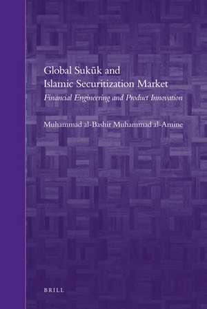 Global Sukūk and Islamic Securitization Market: Financial Engineering and Product Innovation de Muhammad al-Bashir Muhammad al-Amine