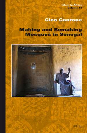 Making and Remaking Mosques in Senegal de Cleo Cantone