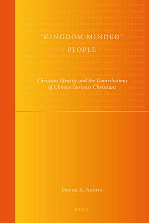 "Kingdom-Minded" People: Christian Identity and the Contributions of Chinese Business Christians de Denise Austin