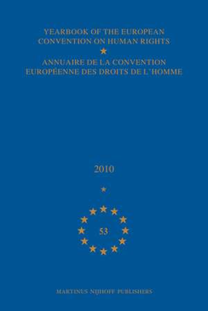 Yearbook of the European Convention on Human Rights/Annuaire de la convention europeenne des droits de l'homme, Volume 53 (2010) de Direct. General of HR and Legal Affairs