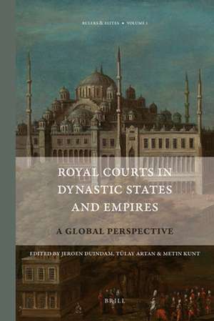 Royal Courts in Dynastic States and Empires: A Global Perspective de Jeroen Duindam