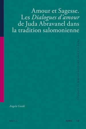 Amour et Sagesse. Les <i>Dialogues d’amour</i> de Juda Abravanel dans la tradition salomonienne de Angela Guidi