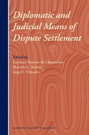 Diplomatic and Judicial Means of Dispute Settlement de Laurence Boisson de Chazournes