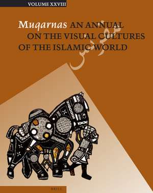 Muqarnas, Volume 28 de Gülru Necipoğlu