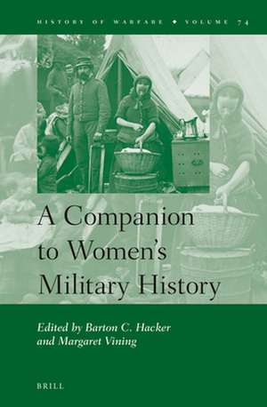 A Companion to Women's Military History de Barton Hacker