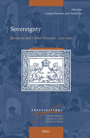 Sovereignty: European and Global Histories, 1400–1800 de Cornel Zwierlein