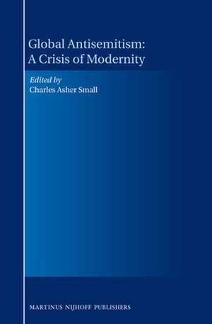 Global Antisemitism: A Crisis of Modernity de Charles Asher Small