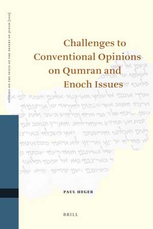 Challenges to Conventional Opinions on Qumran and Enoch Issues de Paul Heger