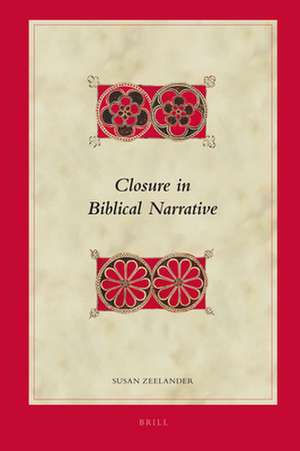 Closure in Biblical Narrative de Susan Zeelander