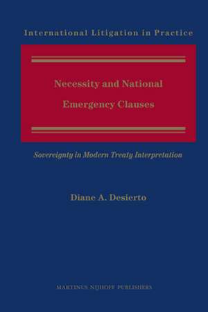 Necessity and National Emergency Clauses: Sovereignty in Modern Treaty Interpretation de Diane A. Desierto