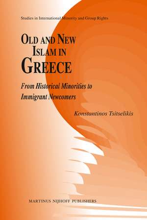 Old and New Islam in Greece: From Historical Minorities to Immigrant Newcomers de Konstantinos Tsitselikis