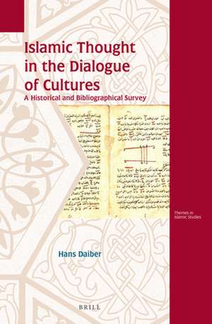 Islamic Thought in the Dialogue of Cultures: A Historical and Bibliographical Survey de Hans Daiber