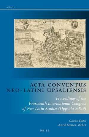 Acta Conventus Neo-Latini Upsaliensis (set, two volumes): Proceedings of the Fourteenth International Congress of Neo-Latin Studies (Uppsala 2009) de Astrid Steiner-Weber