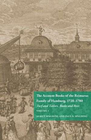 The Account Books of the Reimarus Family of Hamburg, 1728-1780 (2 vols.): Turf and Tailors, Books and Beer de Almut Spalding