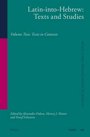 Latin-into-Hebrew: Texts and Studies : Volume Two:Texts in Contexts de Alexander Fidora