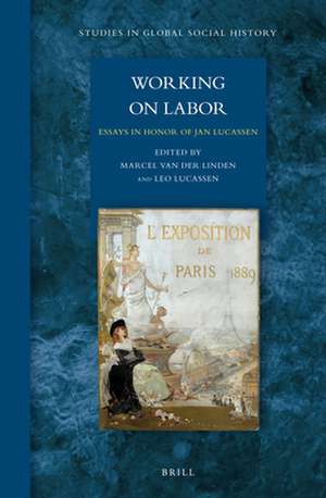 Working on Labor: Essays in Honor of Jan Lucassen de Marcel van der Linden