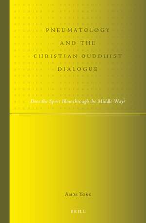 Pneumatology and the Christian-Buddhist Dialogue: Does the Spirit Blow through the Middle Way? de Amos Yong