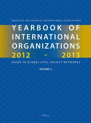 Yearbook of International Organizations 2012-2013 (Volume 2): Geographical Index — A Country Directory of Secretariats and Memberships de Union of International Associations