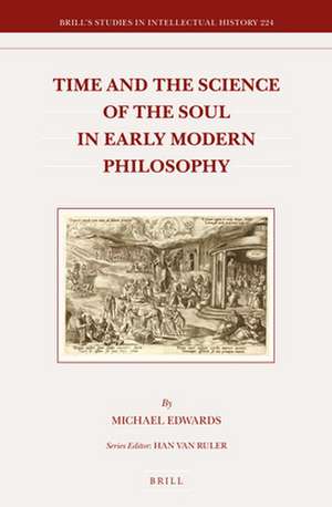 Time and the Science of the Soul in Early Modern Philosophy de Michael Edwards