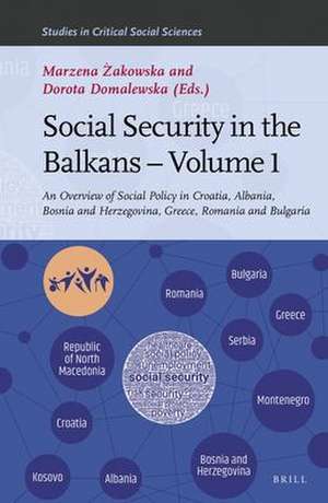 Social Security in the Balkans – Volume 1: An Overview of Social Policy in Croatia, Albania, Bosnia and Hercegovina, Greece, Romania and Bulgaria de Marzena Żakowska