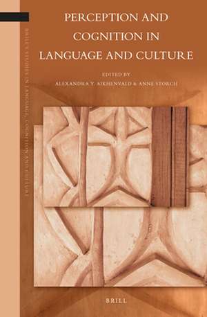 Perception and Cognition in Language and Culture de Alexandra Aikhenvald