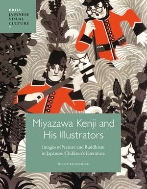 Miyazawa Kenji and His Illustrators: Images of Nature and Buddhism in Japanese Children's Literature de Helen Kilpatrick