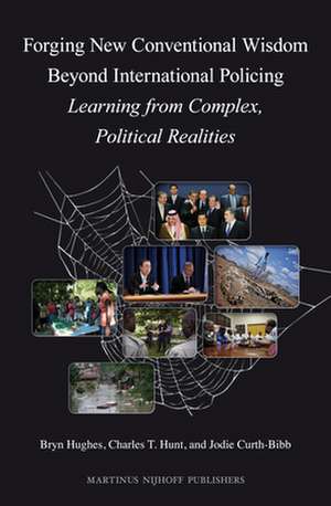 Forging New Conventional Wisdom Beyond International Policing: Learning from Complex Political Realities de Bryn Hughes