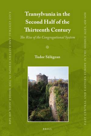 Transylvania in the Second Half of the Thirteenth Century: The Rise of the Congregational System de Tudor Salagean