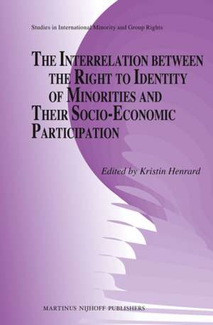 The Interrelation between the Right to Identity of Minorities and their Socio-economic Participation de Kristin Henrard