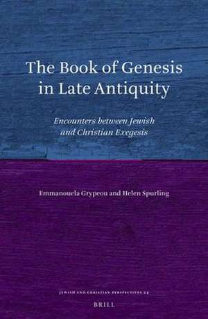 The Book of Genesis in Late Antiquity: Encounters between Jewish and Christian Exegesis de Emmanouela Grypeou