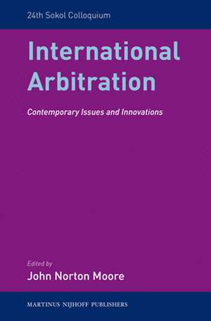 International Arbitration: Contemporary Issues and Innovations de John Norton Moore