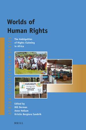 Worlds of Human Rights: The Ambiguities of Rights Claiming in Africa de Bill Derman