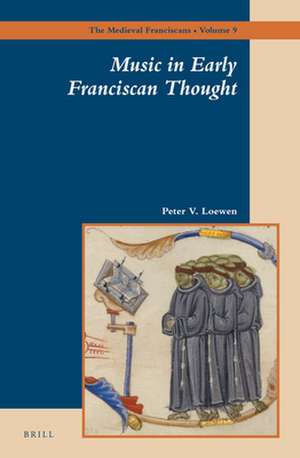 Music in Early Franciscan Thought de Peter Loewen