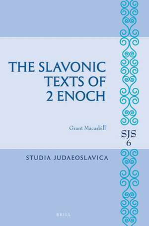 The Slavonic Texts of 2 Enoch de Grant Macaskill