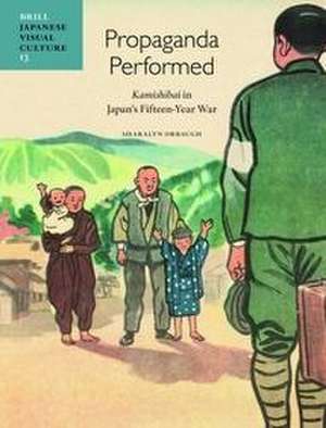 Propaganda Performed: <i>Kamishibai</i> in Japan's Fifteen-Year War de Sharalyn Orbaugh