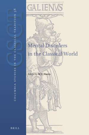 Mental Disorders in the Classical World de William V. Harris