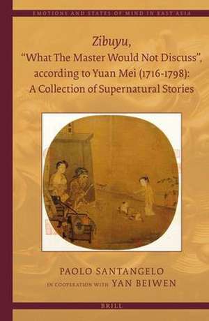 <i>Zibuyu</i>, “What The Master Would Not Discuss”, according to Yuan Mei (1716 - 1798): A Collection of Supernatural Stories (2 vols) de Paolo Santangelo