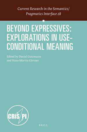 Beyond Expressives: Explorations in Use-Conditional Meaning de Daniel Gutzmann