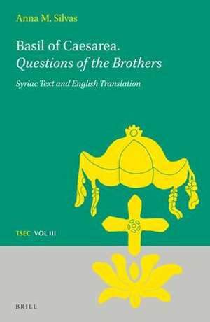 Basil of Caesarea. <i>Questions of the Brothers</i>: Syriac Text and English Translation de Anna M. Silvas