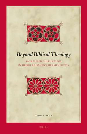 Beyond Biblical Theology: Sacralized Culturalism in Heikki Räisänen’s Hermeneutics de Timo Eskola