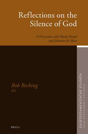 Reflections on the Silence of God: A Discussion with Marjo Korpel and Johannes de Moor de Bob E.J.H. Becking