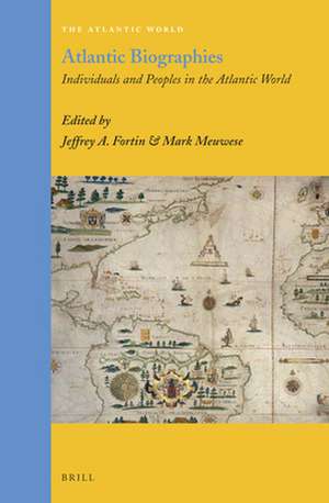 Atlantic Biographies: Individuals and Peoples in the Atlantic World de Jeffrey A. Fortin