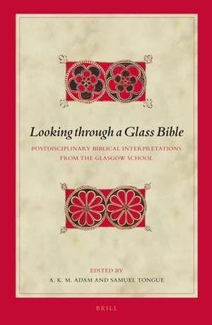 Looking through a Glass Bible: Postdisciplinary Biblical Interpretations from the Glasgow School de A.K.M. Adam