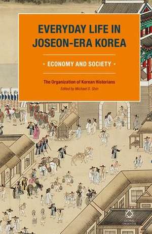 Everyday Life in Joseon-Era Korea: Economy and Society de The Organization of Korean Historians