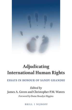 Adjudicating International Human Rights: Essays in Honour of Sandy Ghandhi de James A. Green