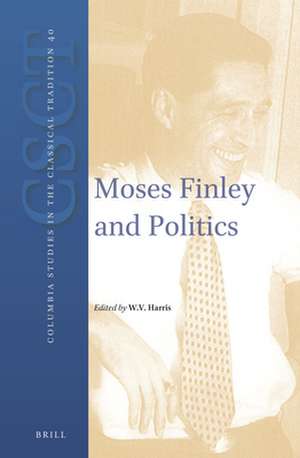 Moses Finley and Politics de William V. Harris