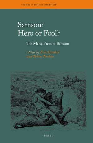 Samson: Hero or Fool?: The Many Faces of Samson de Erik M.M. Eynikel